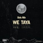 Shatta Wale We Taya