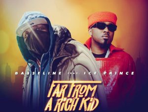 Basseline Ft. Ice Prince Far From A Rich Kid Remix