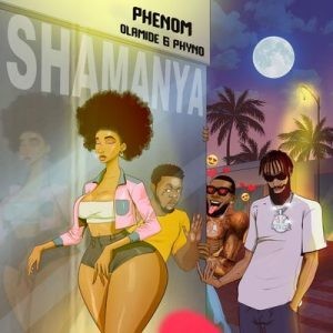 Phenom Ft. Olamide Phyno – Shamanya Mp3 Download 1