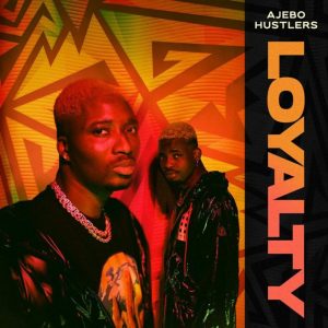 Ajebo Hustlers – Loyalty 1024x1024 1