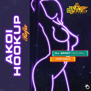 DJ Spirit Oko Oku X Portable – Akoi Hookup 1