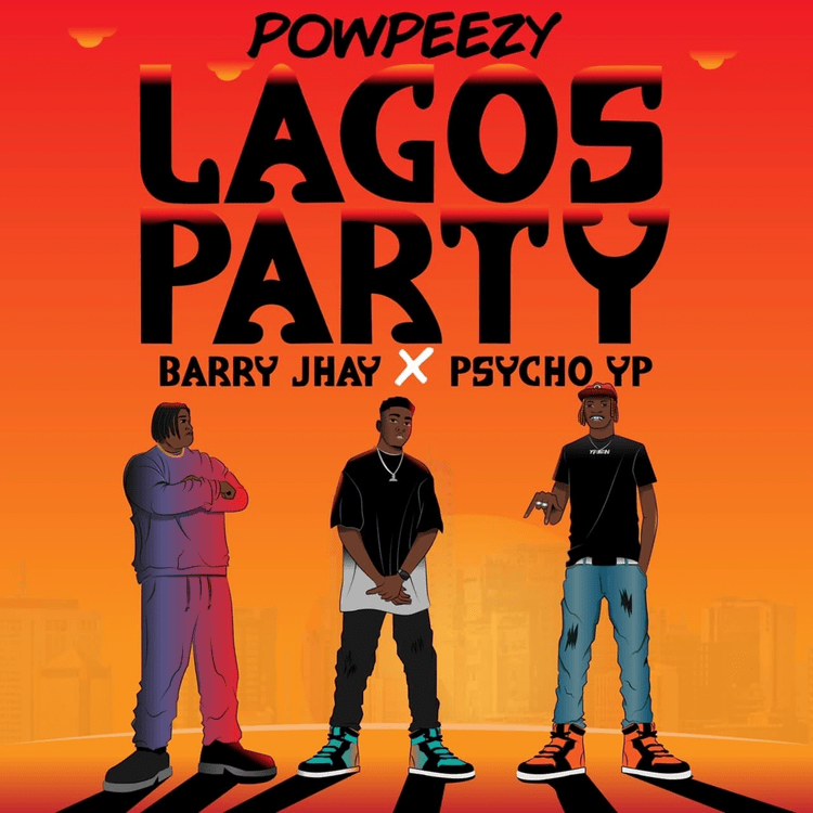 powpeezy barry jhay psycho yp lagos party remix sureloaded.com