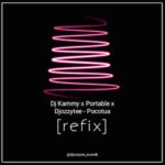 DJ Kammy x Portable x DJ Ozzytee – Pocotua Refix