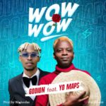 Godion – Wow Wow Ft. Yo Maps