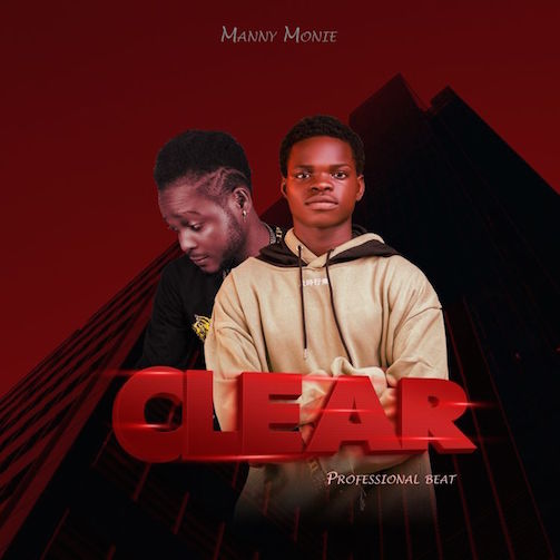 Manny Monie – Clear Ft. Professional