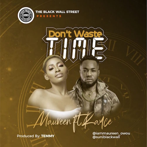 Maureen – Dont Waste Time Ft. Rayce