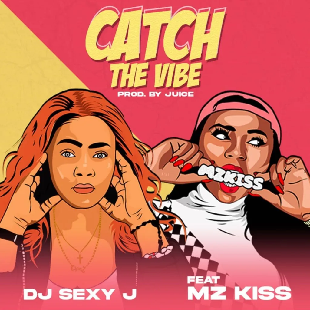 DJ Sexy J – Catch The Vibe ft. Mz Kiss Xclusiveloaded.com