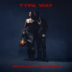 Ms Banks – Typa Way ft. Tion Wayne Eight9FLY