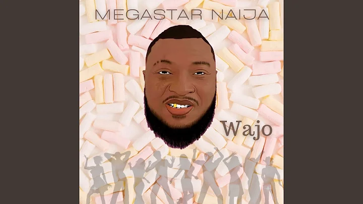 Megastar Naija – Wajo