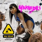 Makhadzi – MaGear ft. Mr Brown