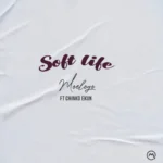 Moelogo – Soft Life ft. Chinko Ekun