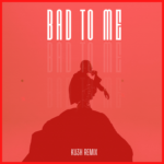 DJ Kush – Bad To Me KU3H Remix Ft. Wizkid
