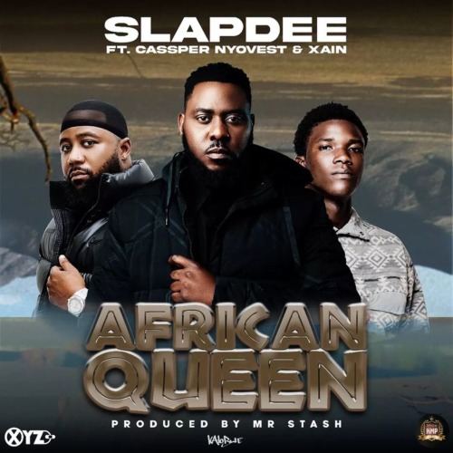 Slapdee – African Queen ft. Cassper Nyovest Xain. Voxlyrics.com