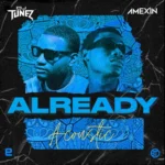 DJ Tunez – Already Acoustic ft. Amexin