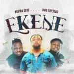 Ekene by Asuwa Dede Ft. Umu Obiligbo