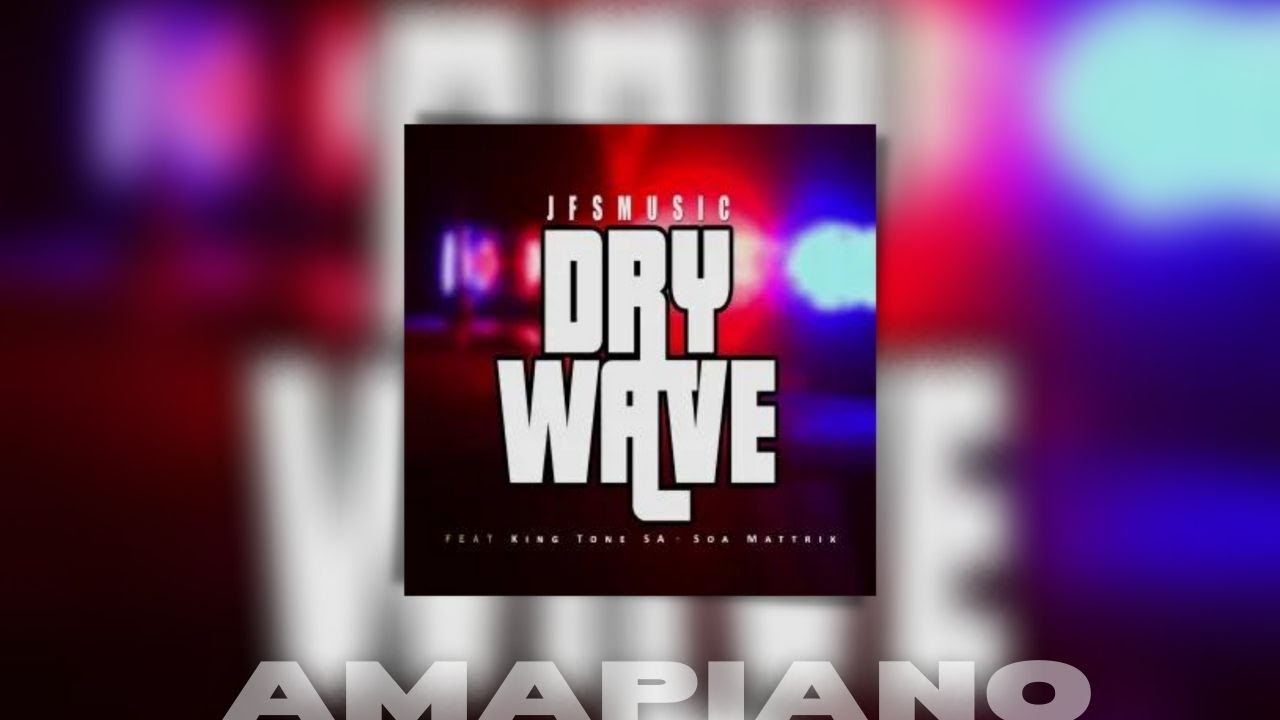 JFS Music – Dry Wave Ft. King Tone Soa Mattrix