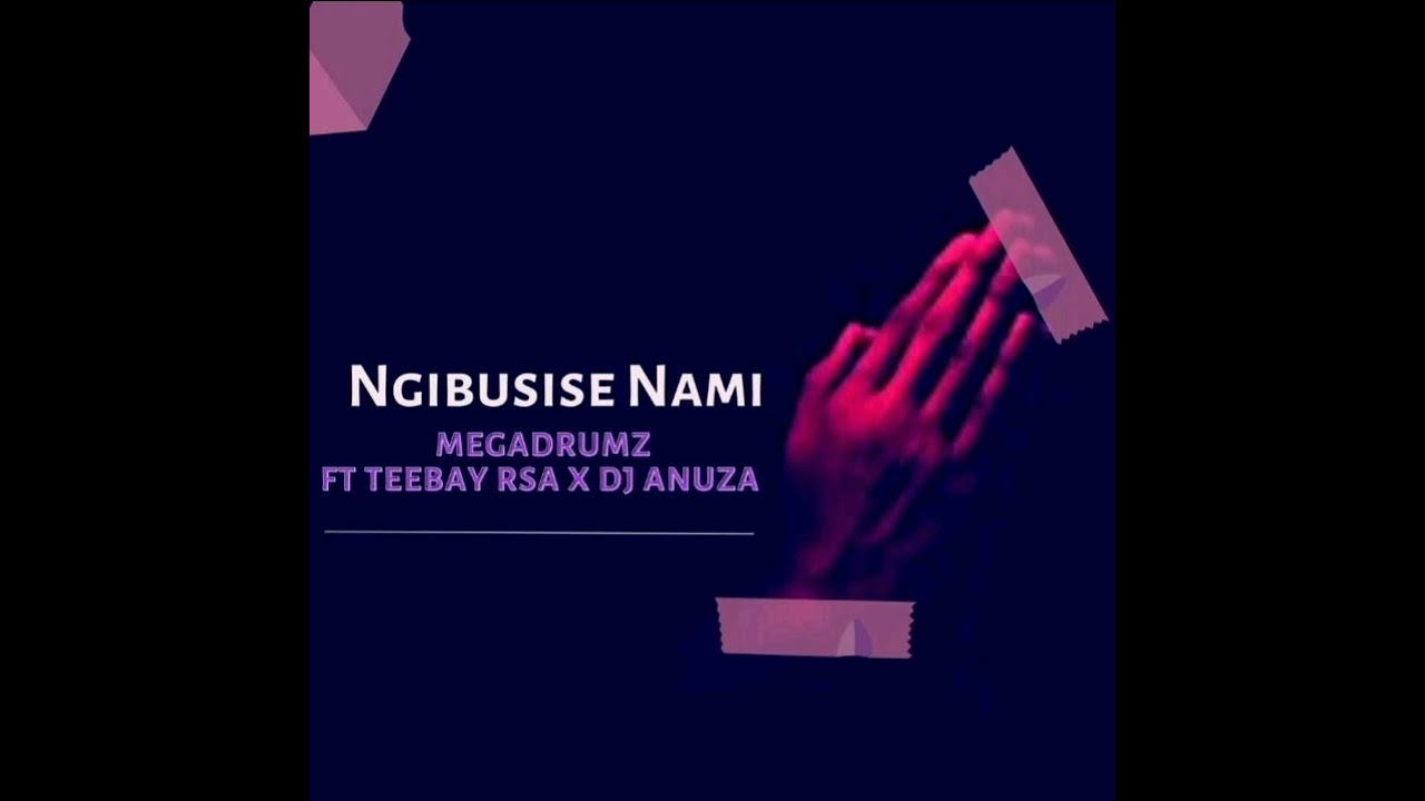Megadrumz – Ngibusise Nami ft TeeBay RSA DJ Anuza