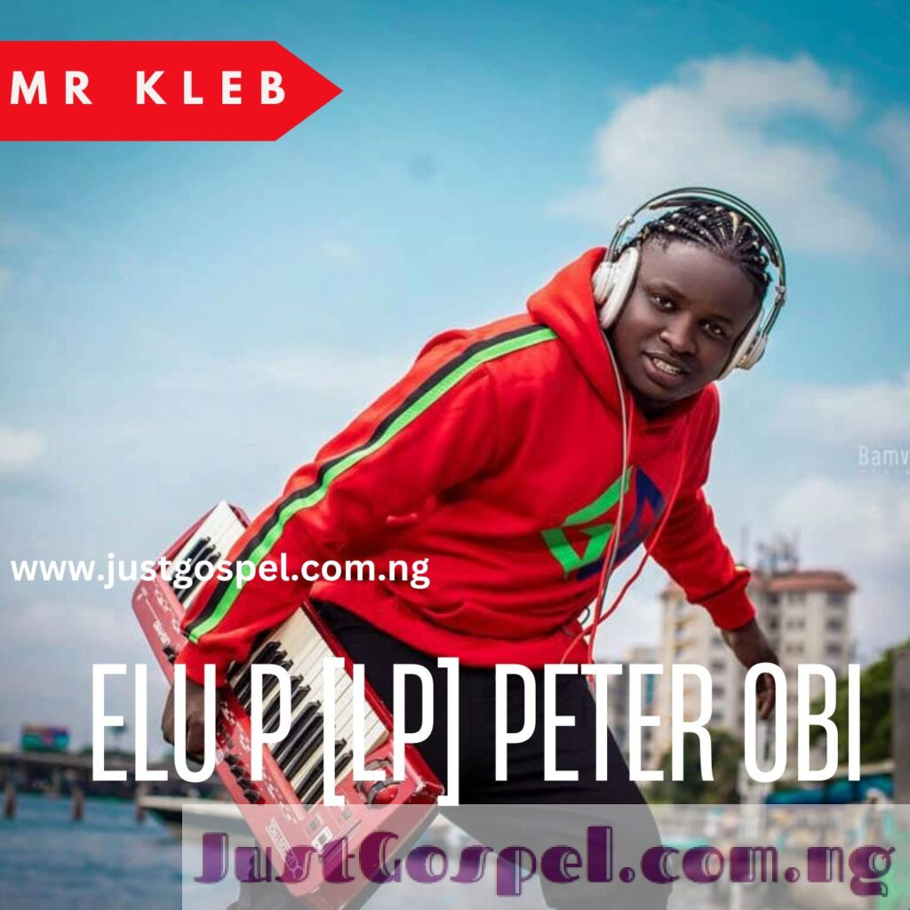 Mr Kleb – Elu P LP ft. Obidients