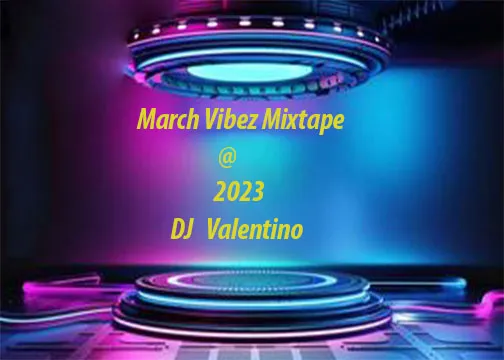DJ Valentino – March Vibez Mixtape 2023