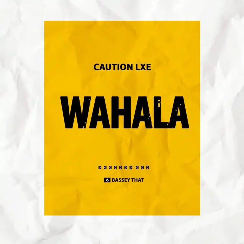 Caution LXE – Wahala ft. Bassey That