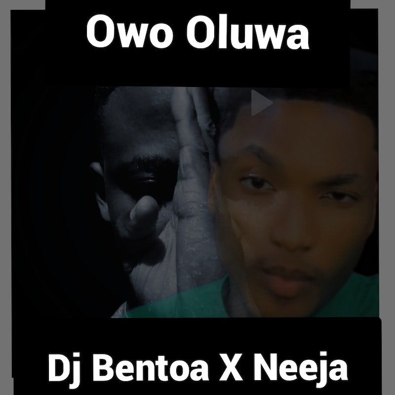 DJ Bentoa – Owo Oluwa Ft. Neeja