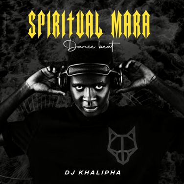 DJ Khalipha – Spiritual Mara Dance Beat
