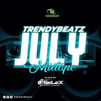 DJ Selex – TrendyBeatz July Mixtape 2022