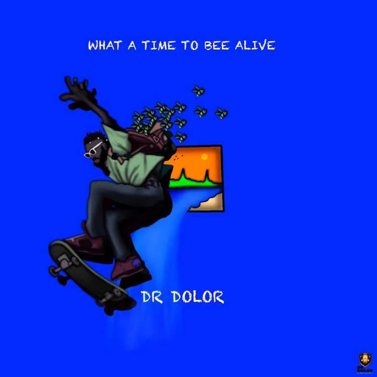 Dr Dolor – What A Time To Bee Alive Deluxe EP