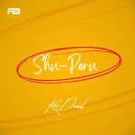 Kizz Daniel – Shu Peru