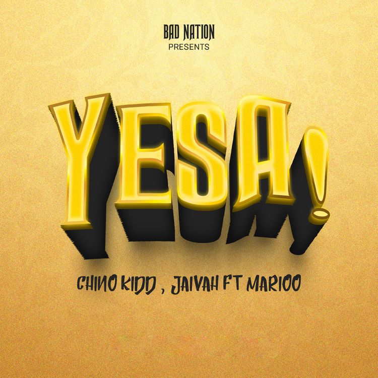 Yesa by Chino Kidd ft. Jaivah & Marioo