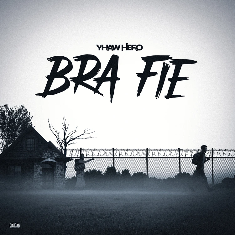Bra Fie Song by Yhaw Hero