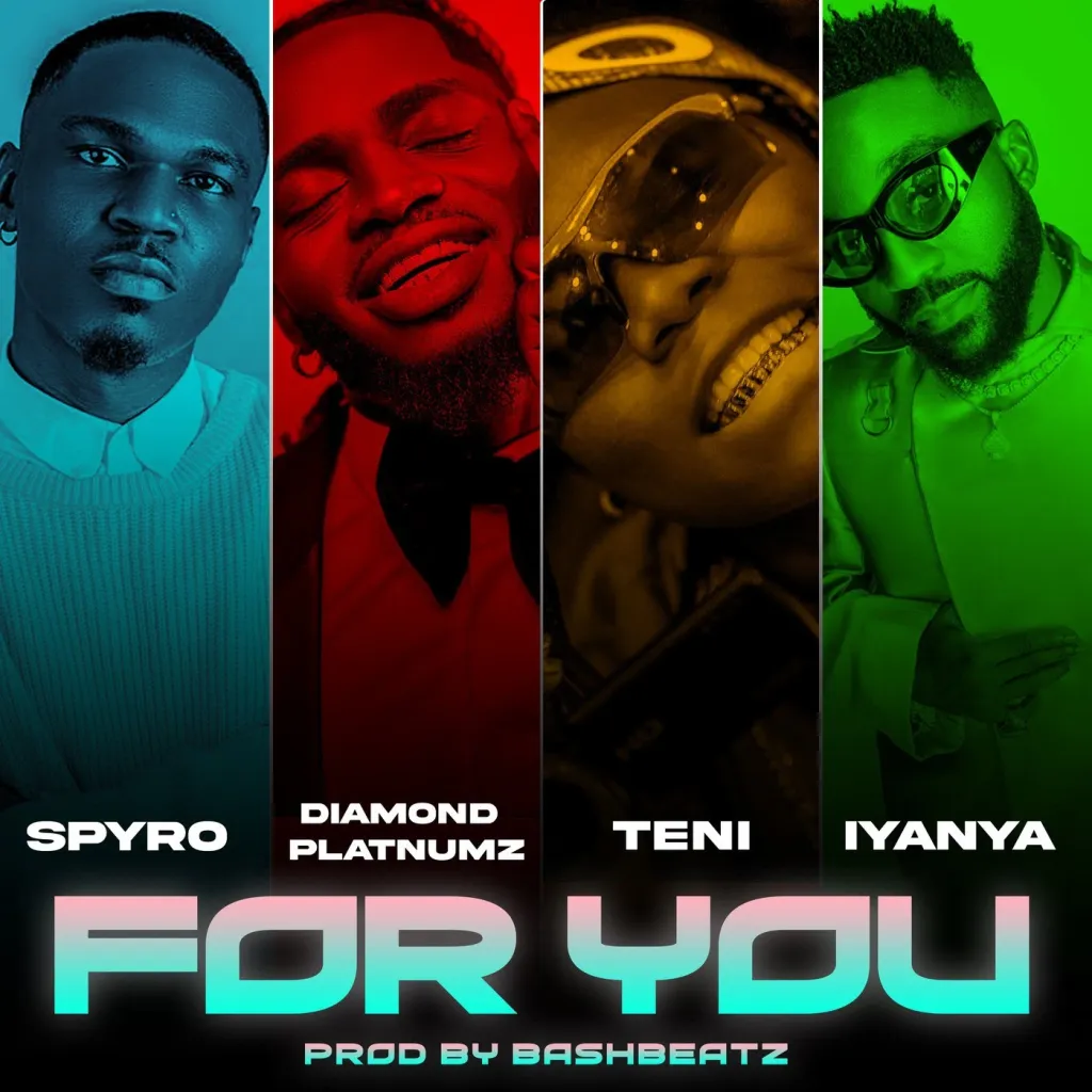 For You Song by Spyro Ft. Diamond Platnumz, Teni & Iyanya