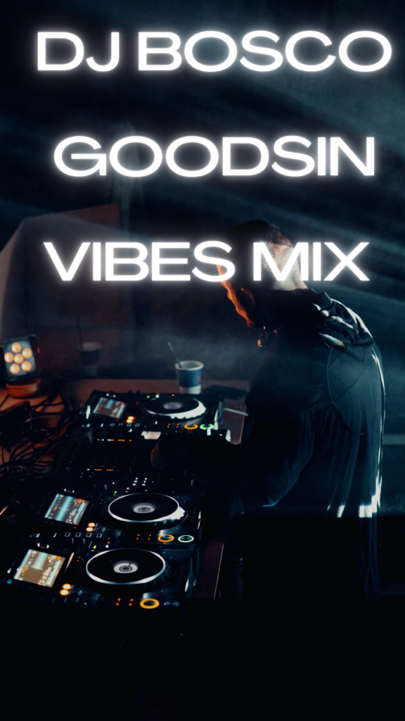 Goodsin Vibes Mix Song by DJ Bosco