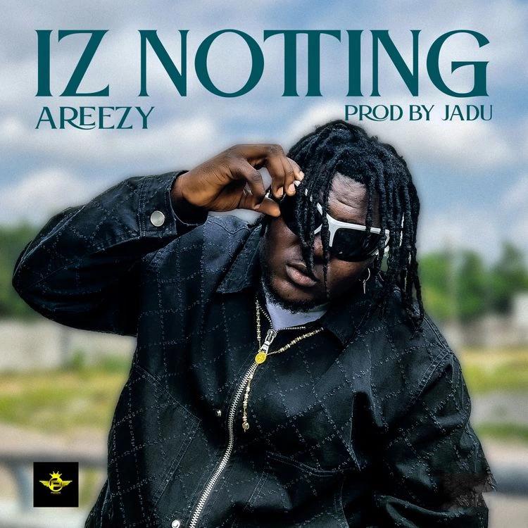 Iz Notting Song by Areezy