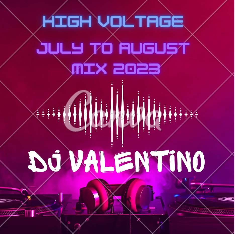 DJ Valentino – High Voltage July To August Mix 2023