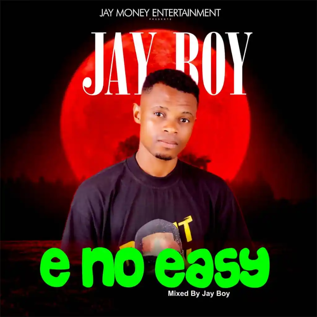 E No Easy Song by Jay Boy