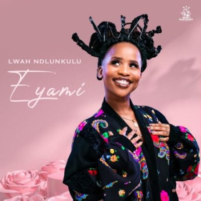 EYAMI SONG BY LWAH NDLUNKULU