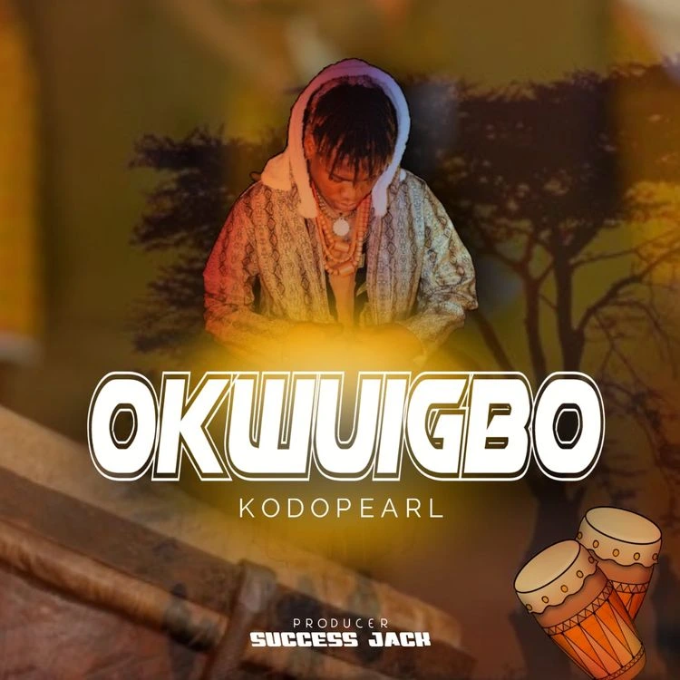 Okwuigbo Song by KodoPearl