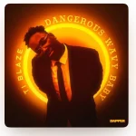 T.I Blaze – Dangerous Wavy Baby (EP)