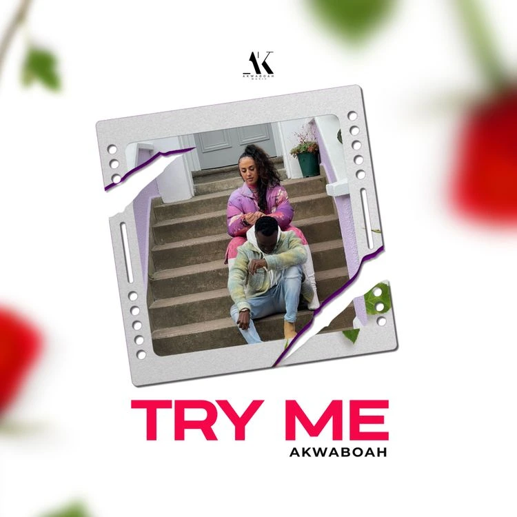Try Me Song by Akwaboah