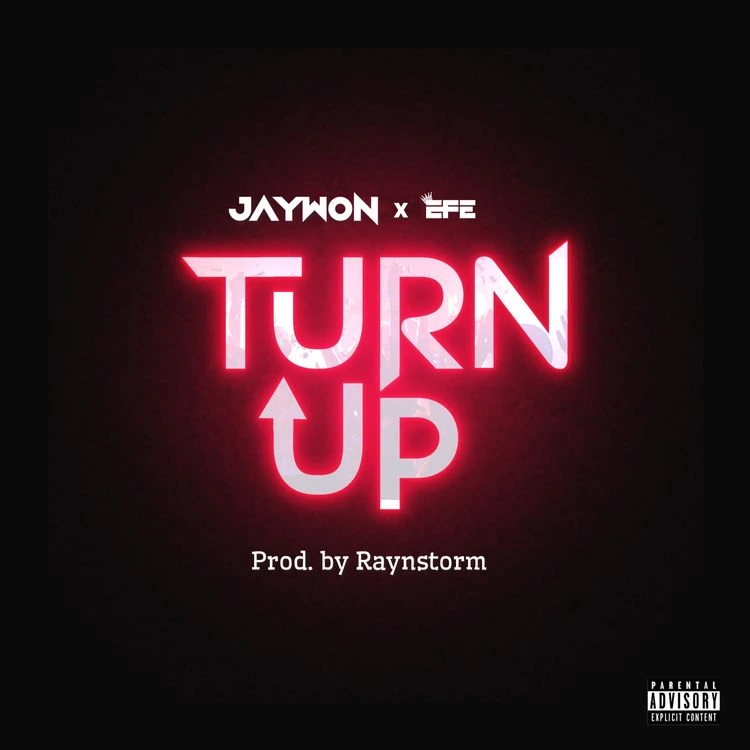 Turn Up Song by Jaywon Ft. Efe