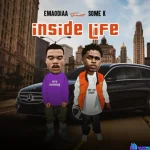 Emaodiaa – Inside Life Ft Some K