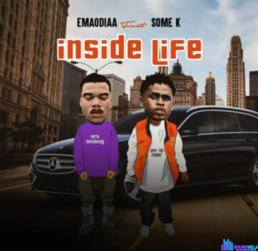 Emaodiaa – Inside Life Ft Some K