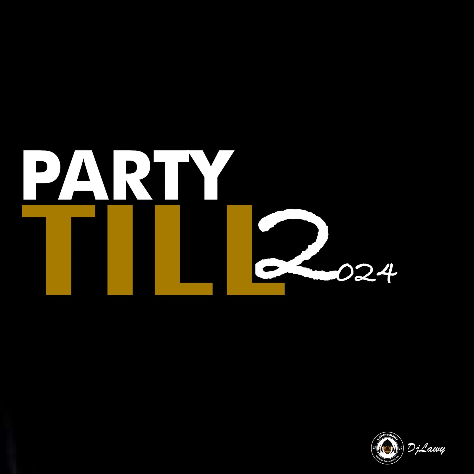 DJ Lawy – Party Till 2024 Mixtape