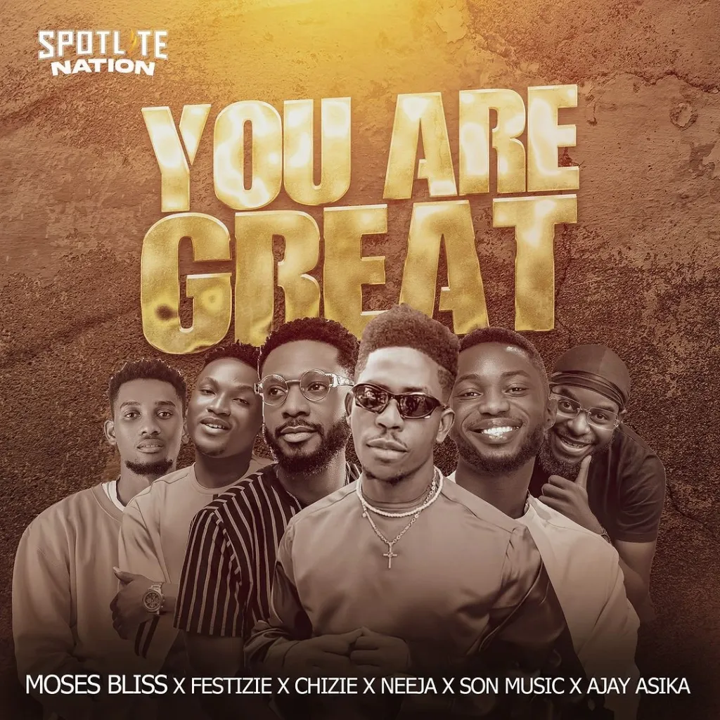 Moses Bliss – You Are Great Ft. Festizie Chizie Neeja S.O.N Music Ajay Asika