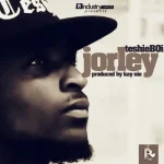 Teshieboi – Jorley