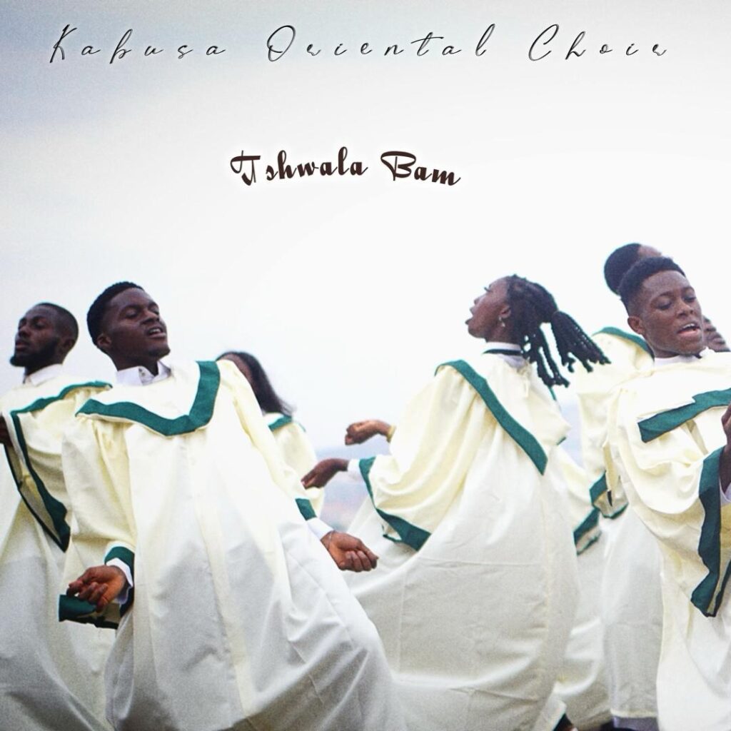 Kabusa Oriental Choir Tshwala Bam (Choir Version)