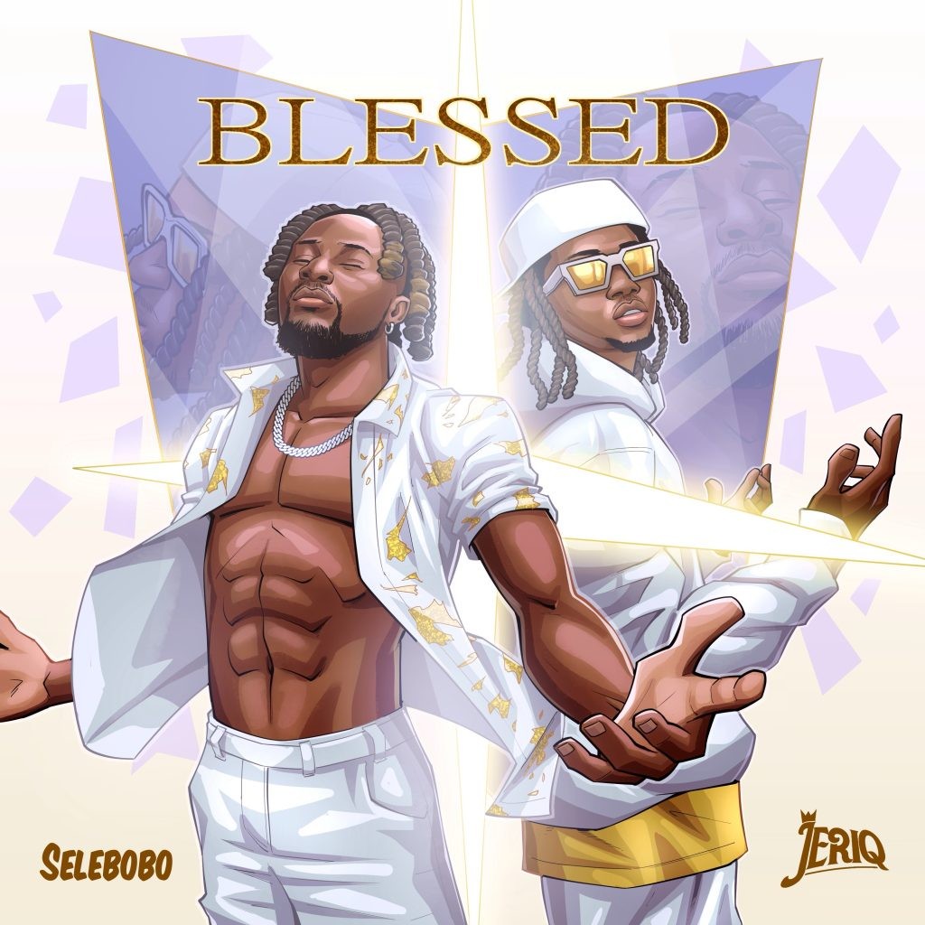 Selebobo – Blessed Ft. JeriQ
