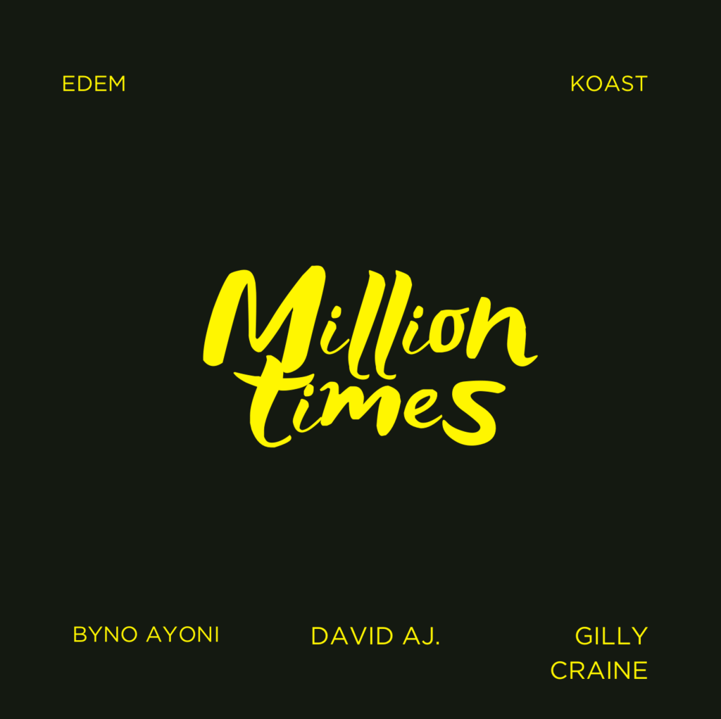 Edem – Million Times Ft Byno Ayoni, David Aj, Gilly Craine, & KOAST