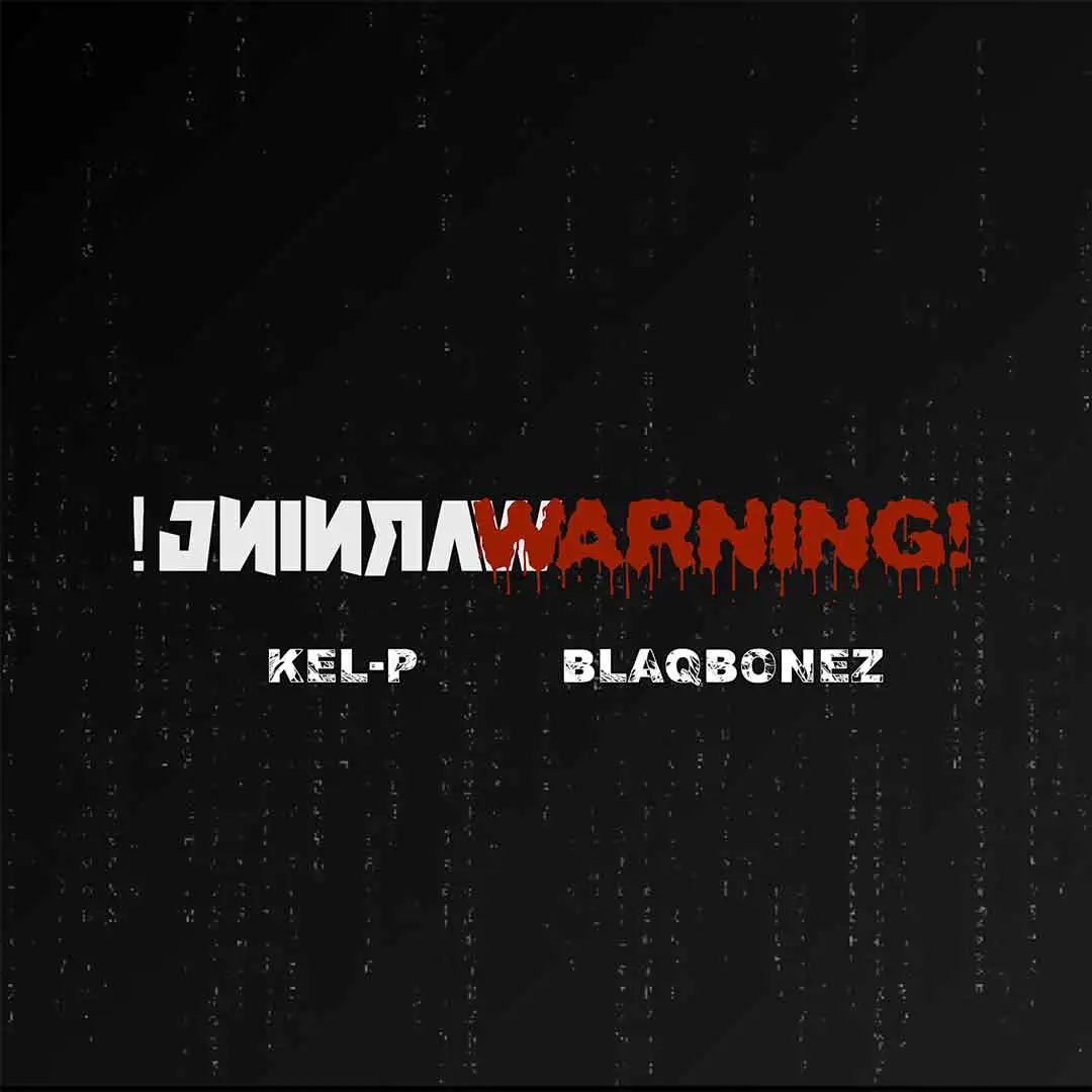 Kel P – Warning! Ft. Blaqbonez